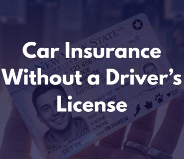 Can You Get Car Insurance Without a Driver’s License? Yes Here’s How